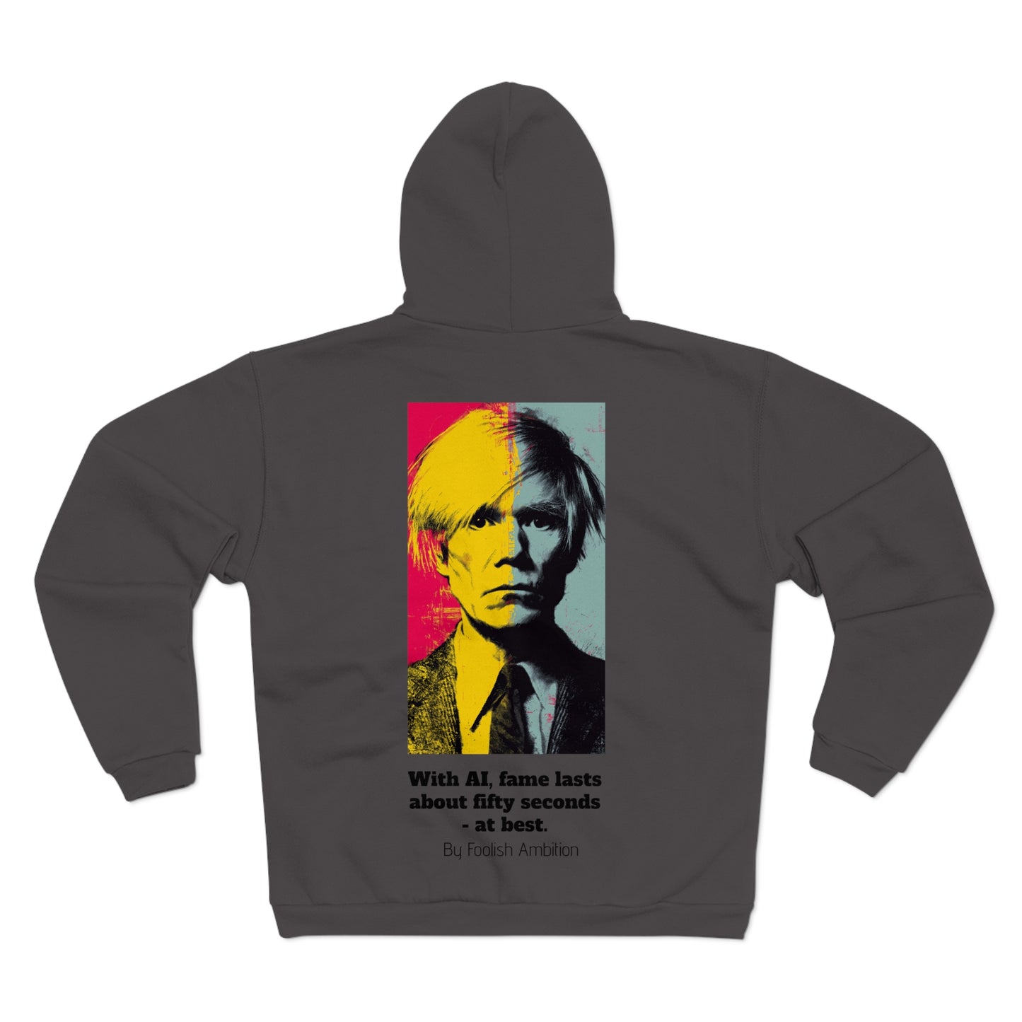 With AI, fame lasts about fifty seconds - at best. (Unisex Hooded Zip Sweatshirt)